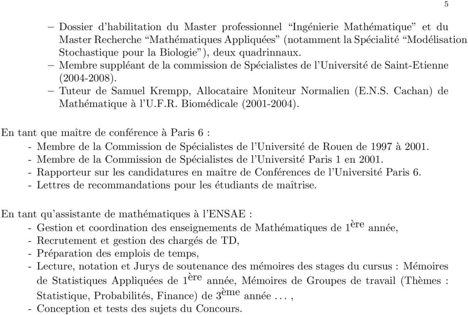 F.R. Biomédicale (2001-2004). En tant que maître de conférence à Paris 6 : - Membre de la Commission de Spécialistes de l Université de Rouen de 1997 à 2001.