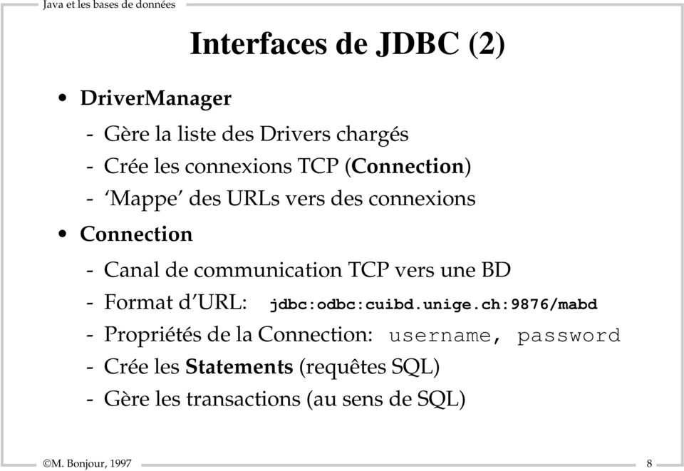 BD - Format d URL: jdbc:odbc:cuibd.unige.