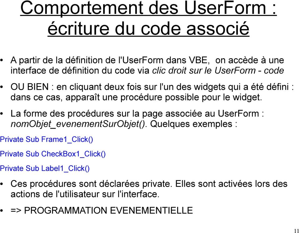 La forme des procédures sur la page associée au UserForm : nomobjet_evenementsurobjet().