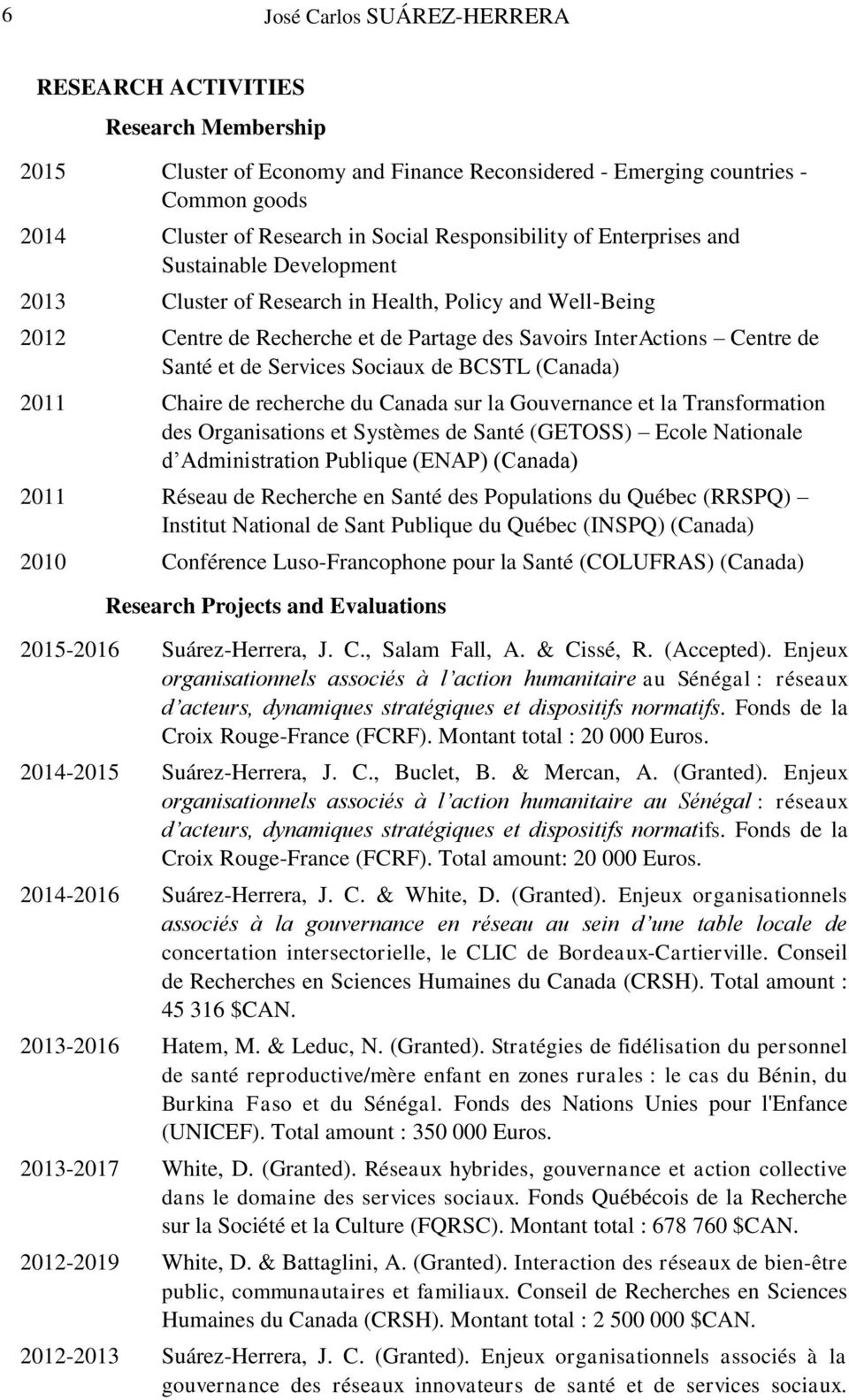 de Services Sociaux de BCSTL (Canada) 2011 Chaire de recherche du Canada sur la Gouvernance et la Transformation des Organisations et Systèmes de Santé (GETOSS) Ecole Nationale d Administration