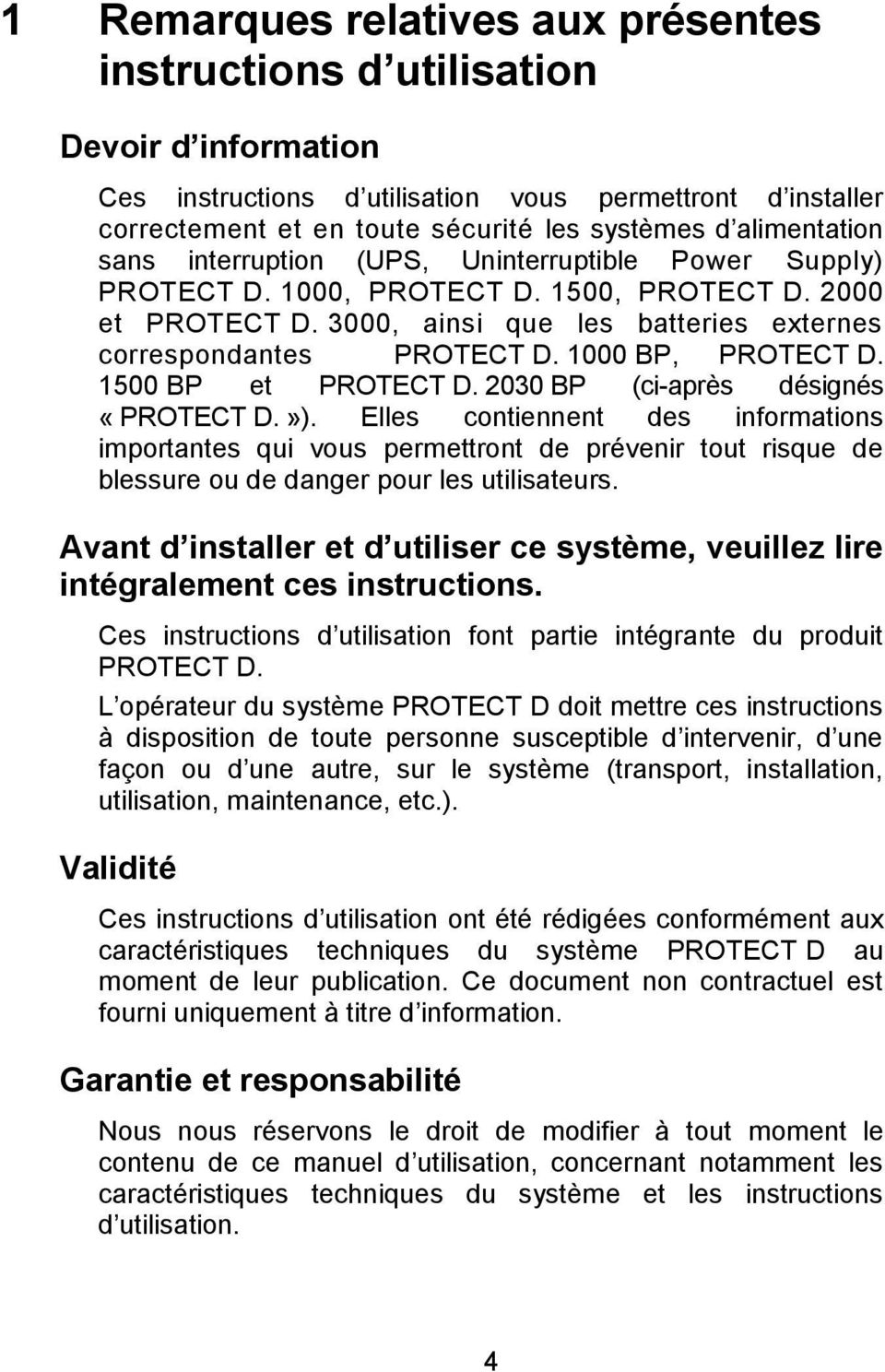 1000 BP, PROTECT D. 1500 BP et PROTECT D. 2030 BP (ci-après désignés «PROTECT D.»).