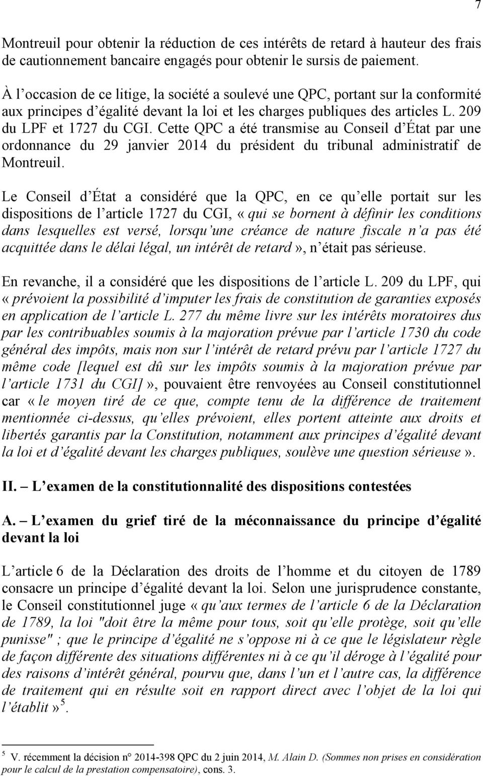 Cette QPC a été transmise au Conseil d État par une ordonnance du 29 janvier 2014 du président du tribunal administratif de Montreuil.