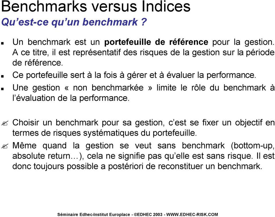 Une gestion «non benchmarkée» limite le rôle du benchmark à l évaluation de la performance.