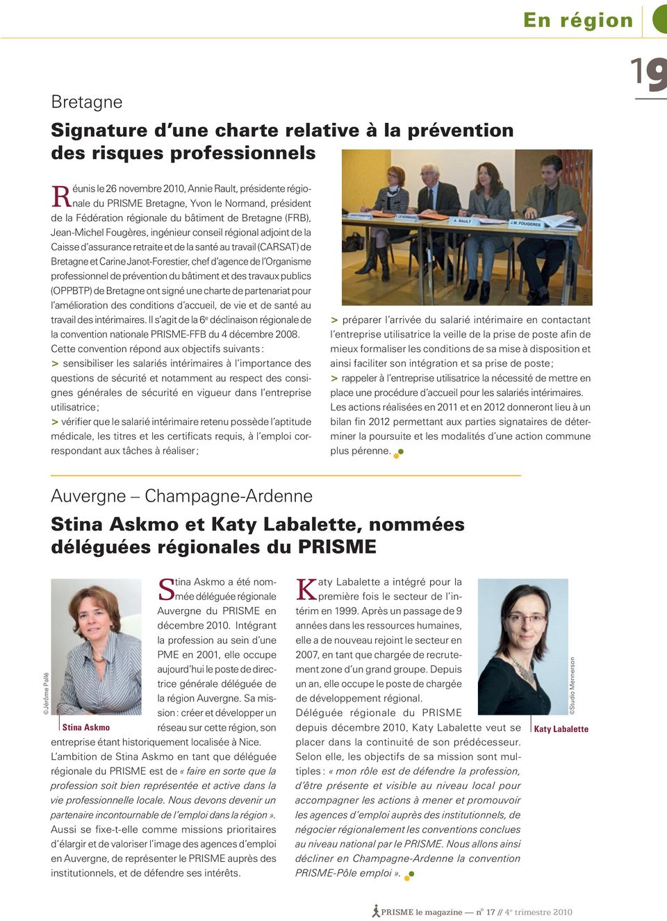 Bretagne et Carine Janot-Forestier, chef d agence de l Organisme professionnel de prévention du bâtiment et des travaux publics (OPPBTP) de Bretagne ont signé une charte de partenariat pour l