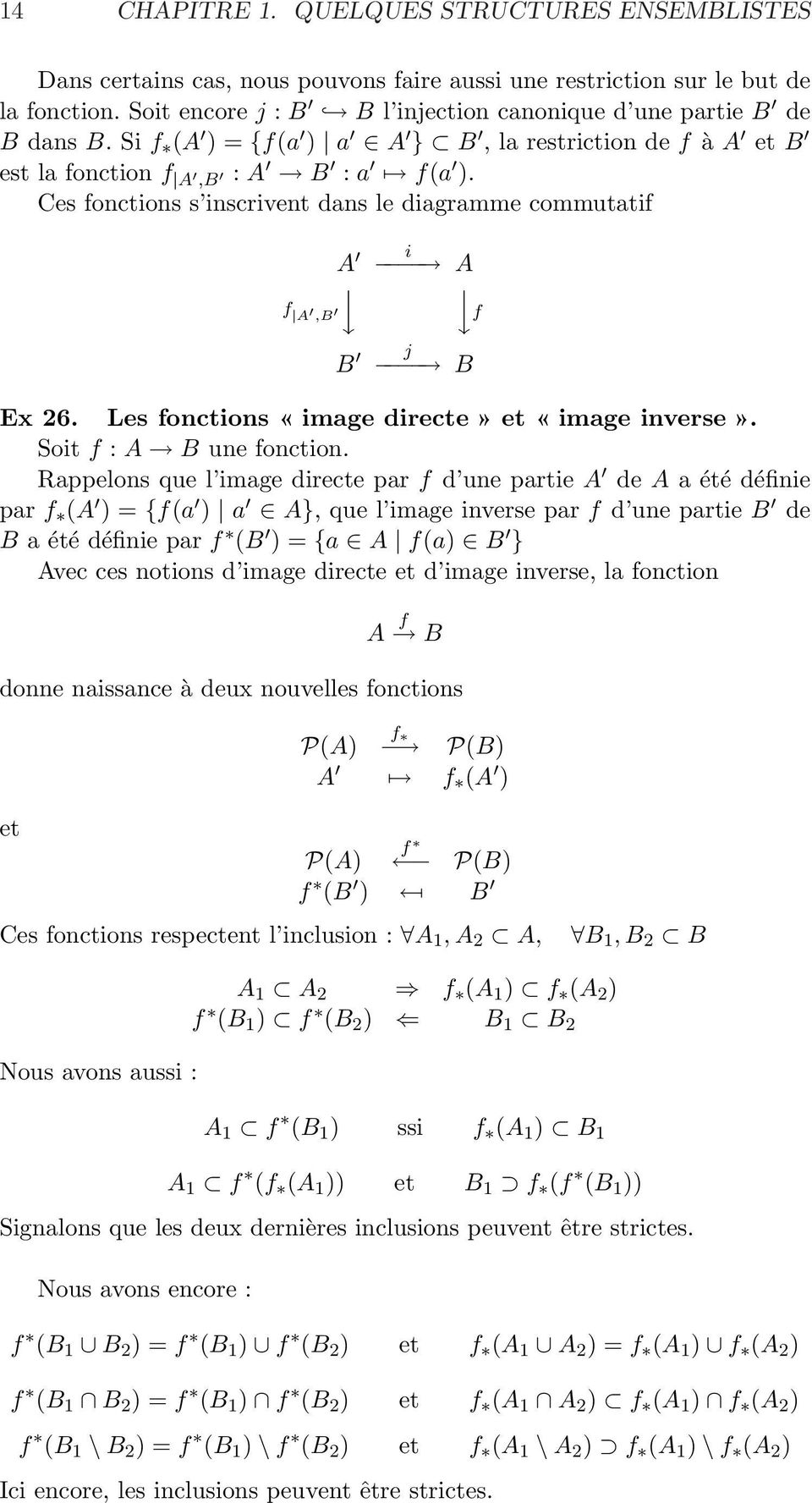Ces fonctions s inscrivent dans le diagramme commutatif f A,B A B i A f j B Ex 26. Les fonctions «image directe» et «image inverse». Soit f : A B une fonction.