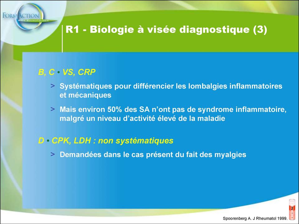 inflammatoire, malgré un niveau d activité élevé de la maladie D CPK, LDH : non