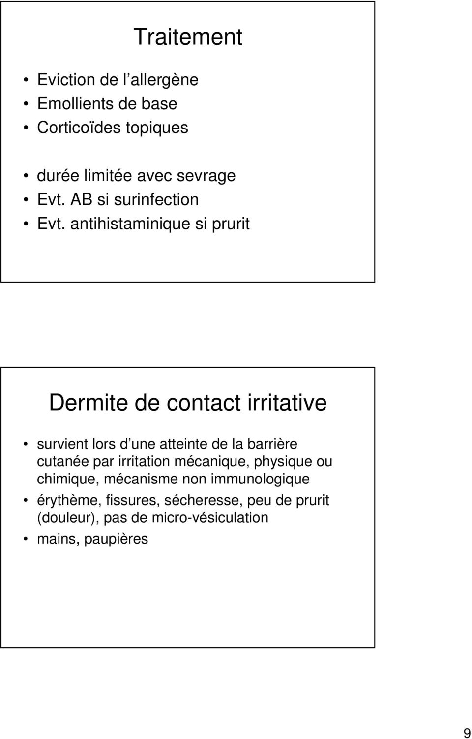 antihistaminique si prurit Dermite de contact irritative survient lors d une atteinte de la barrière
