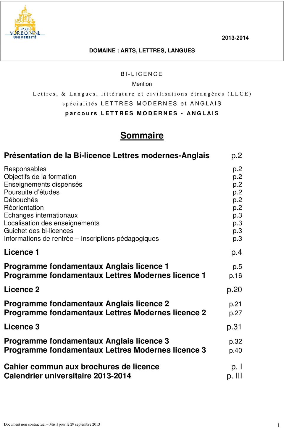 2 Réorientation p.2 Echanges internationaux p.3 Localisation des enseignements p.3 Guichet des bi-licences p.3 Informations de rentrée Inscriptions pédagogiques p.3 Licence 1 p.