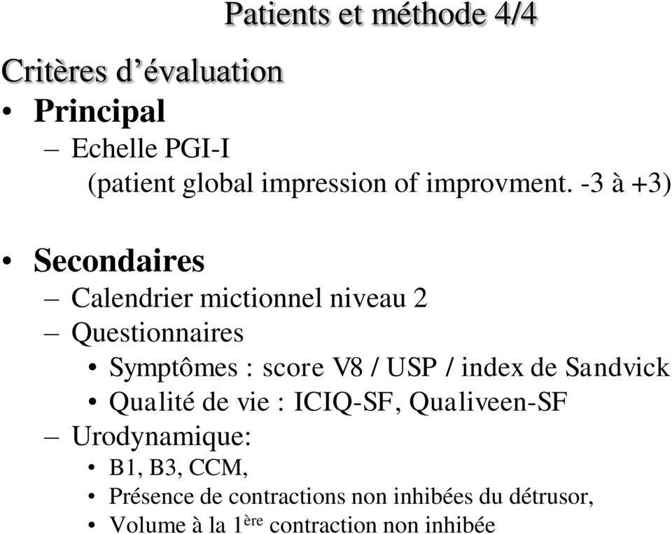 -3 à +3) Secondaires Calendrier mictionnel niveau 2 Questionnaires Symptômes : score V8 / USP /