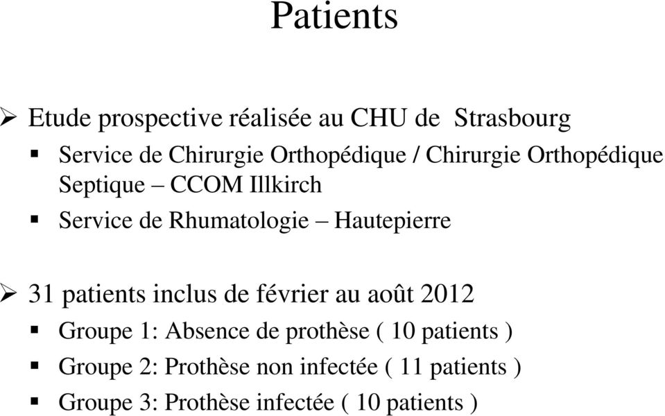 Hautepierre 31 patients inclus de février au août 212 Groupe 1: Absence de prothèse ( 1
