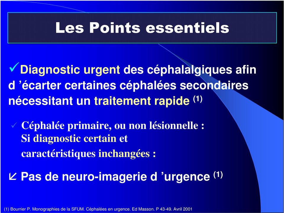 lésionnelle : Si diagnostic certain et caractéristiques inchangées : Pas de neuro-imagerie