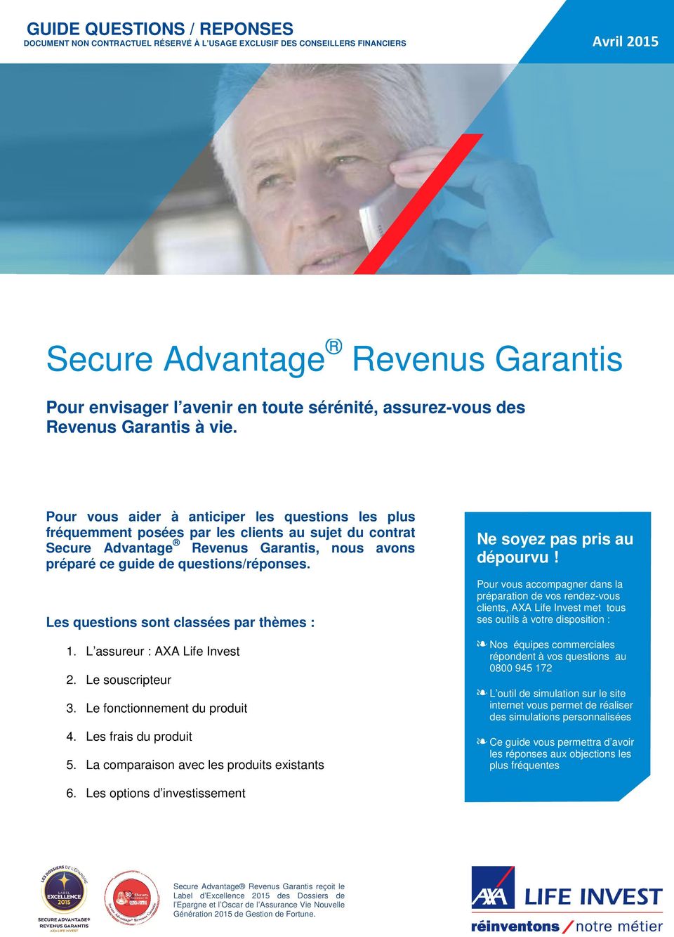 Pour vous aider à anticiper les questions les plus fréquemment posées par les clients au sujet du contrat Secure Advantage Revenus Garantis, nous avons préparé ce guide de questions/réponses.