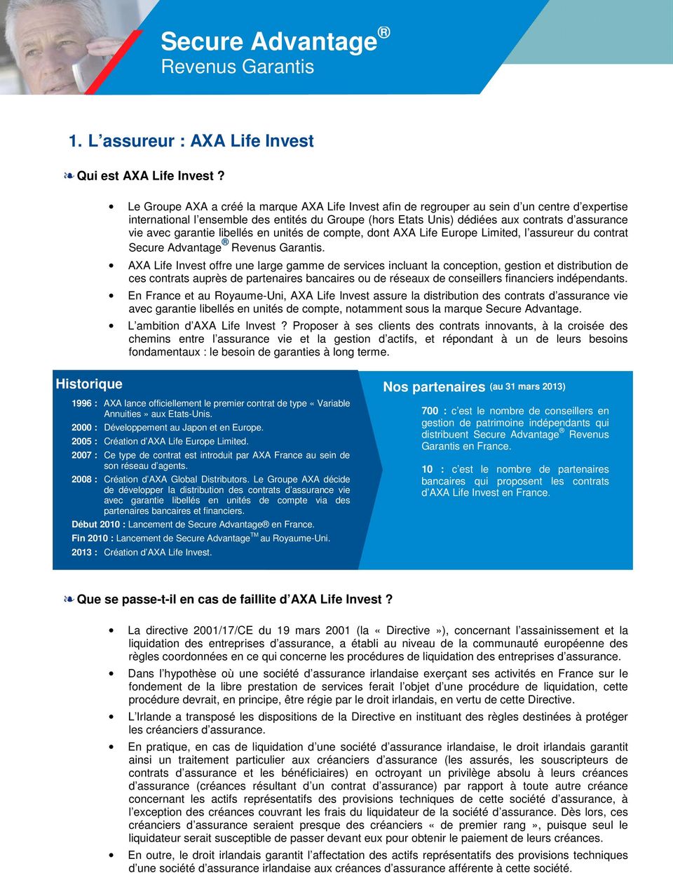 avec garantie libellés en unités de compte, dont AXA Life Europe Limited, l assureur du contrat Secure Advantage Revenus Garantis.