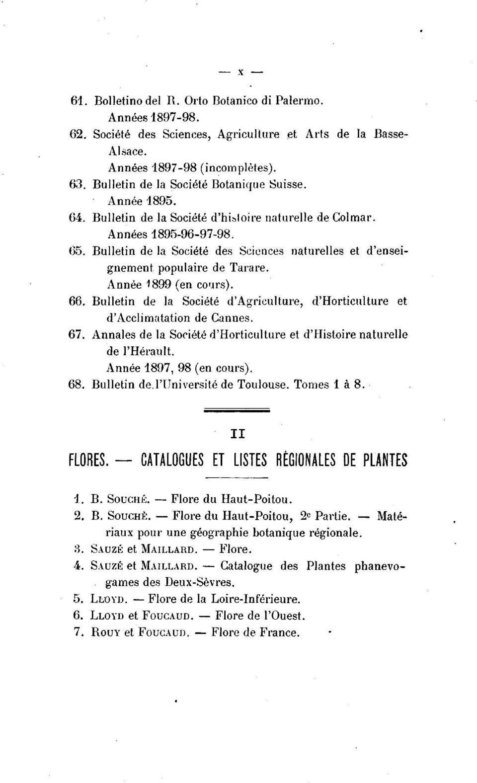 Bulletin de la Société des Sciences naturelles et d'enseignement populaire de Tarare. Année 1899 (en co us). 66. Bulletin de la Société d'agriculture, d'horticulture et d'acclimatation de Cannes. 67.