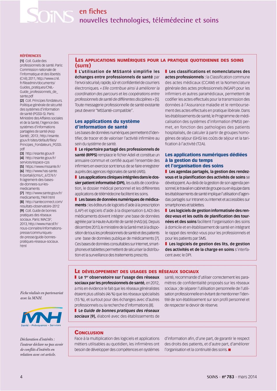 Paris: Ministère des Affaires sociales et de la Santé, l Agence des systèmes d informations partagées de santé (Asip Santé) ; 2013 ; http://esante. gouv.