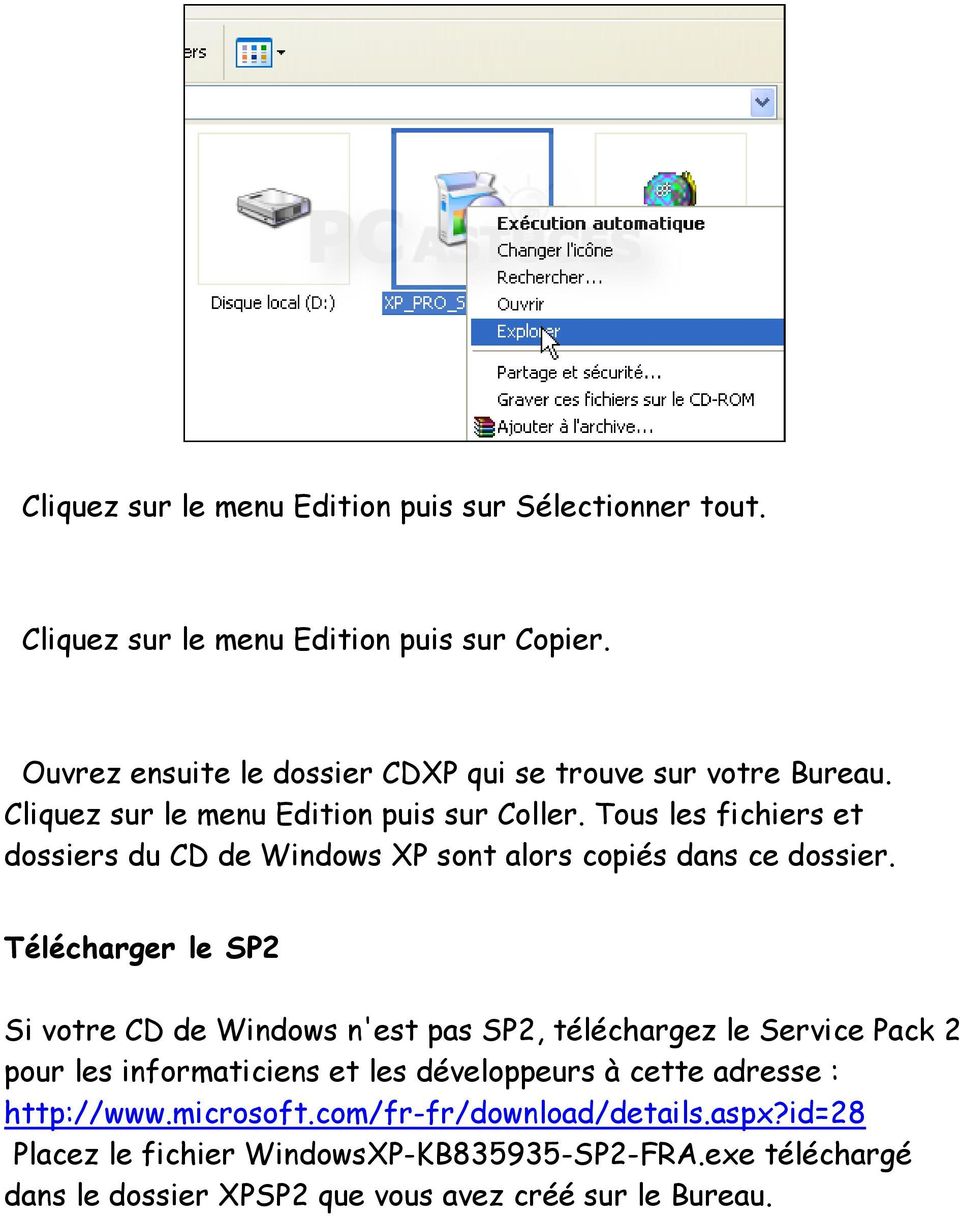 Tous les fichiers et dossiers du CD de Windows XP sont alors copiés dans ce dossier.