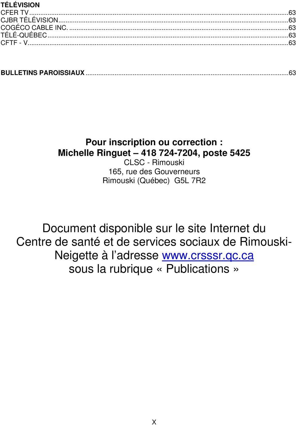 ..63 Pour inscription ou correction : Michelle Ringuet 418 724-7204, poste 5425 CLSC - Rimouski 165, rue