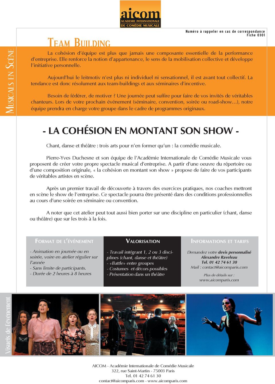 Pierre-Yves Duchesne et son équipe de l Académie Internationale de Comédie Musicale vous proposent de créer votre propre spectacle musical d entreprise.
