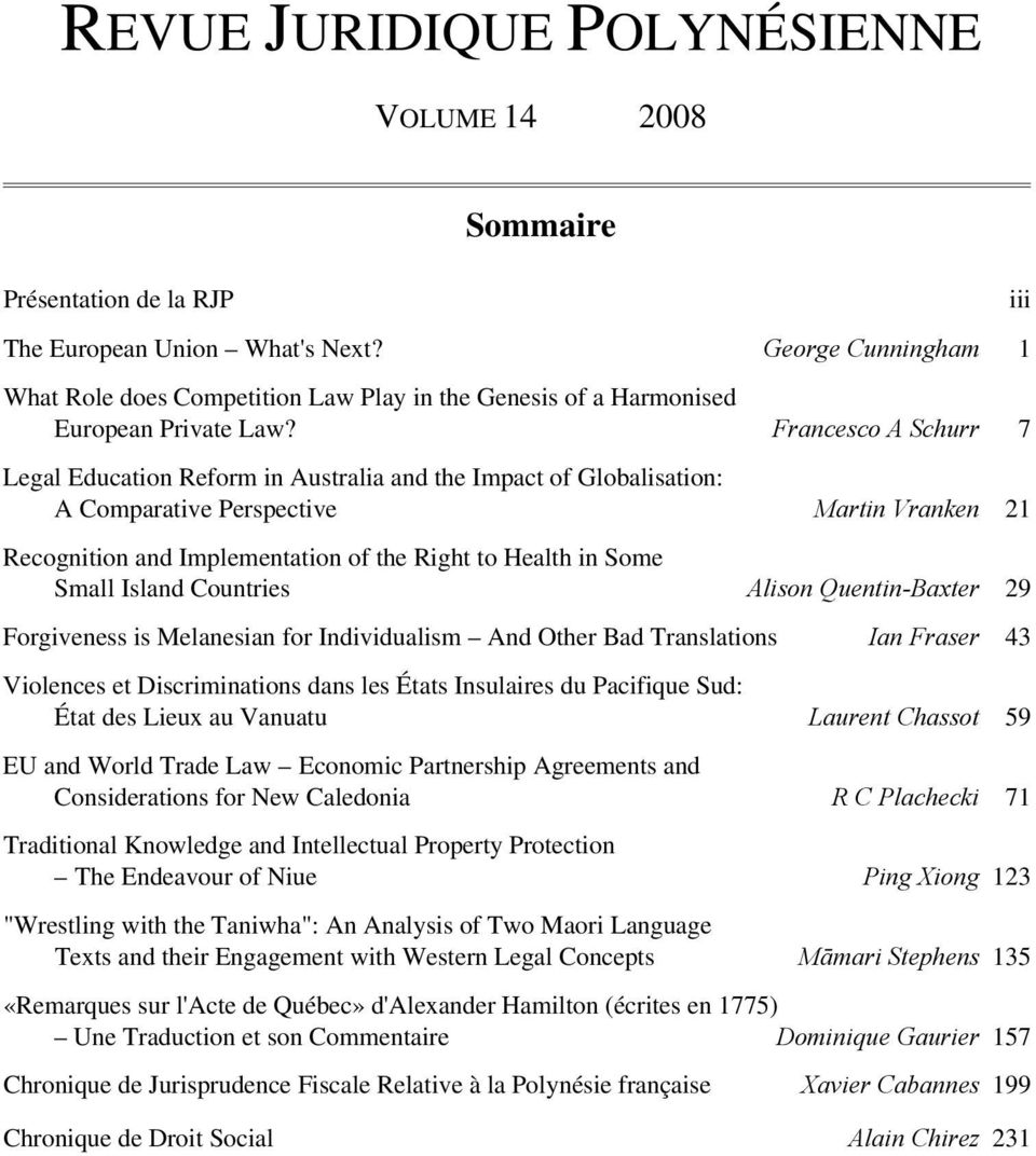 Francesco A Schurr 7 Legal Education Reform in Australia and the Impact of Globalisation: A Comparative Perspective Martin Vranken 21 Recognition and Implementation of the Right to Health in Some