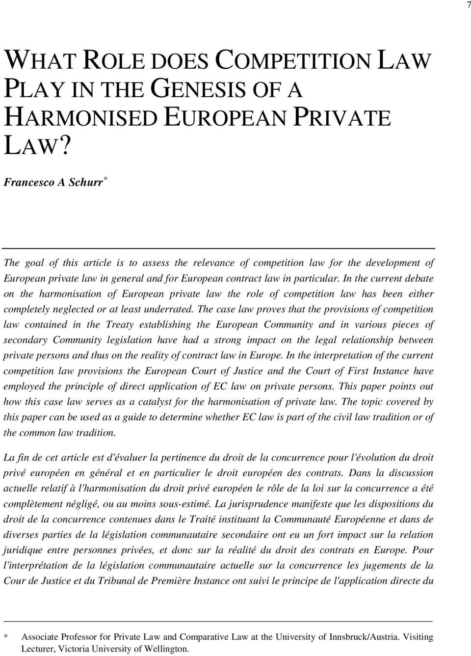 In the current debate on the harmonisation of European private law the role of competition law has been either completely neglected or at least underrated.