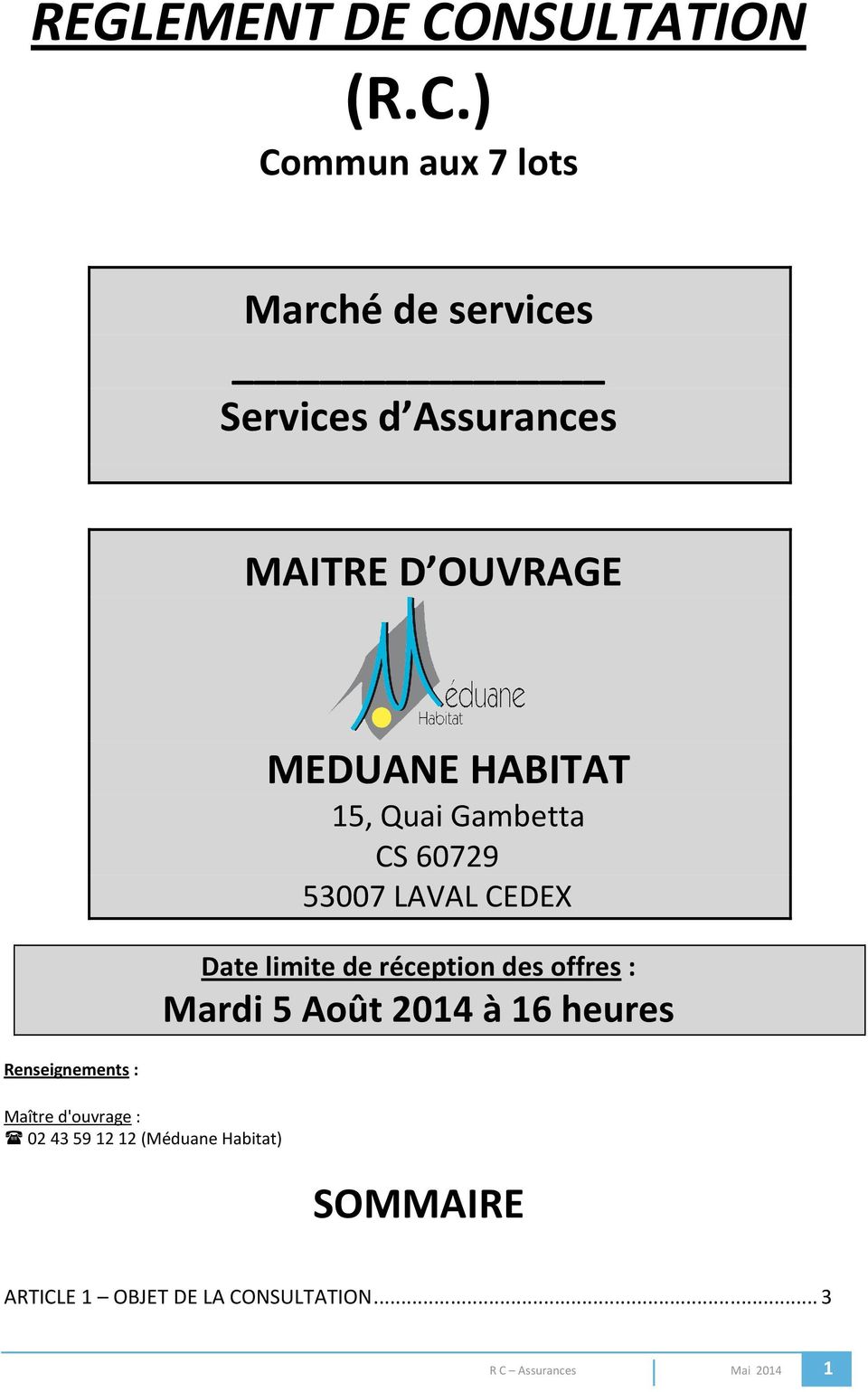 ) Commun aux 7 lots Marché de services Services d Assurances MAITRE D OUVRAGE Renseignements :