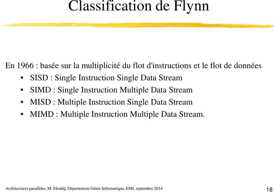 Data Stream SIMD : Single Instruction Multiple Data Stream MISD :