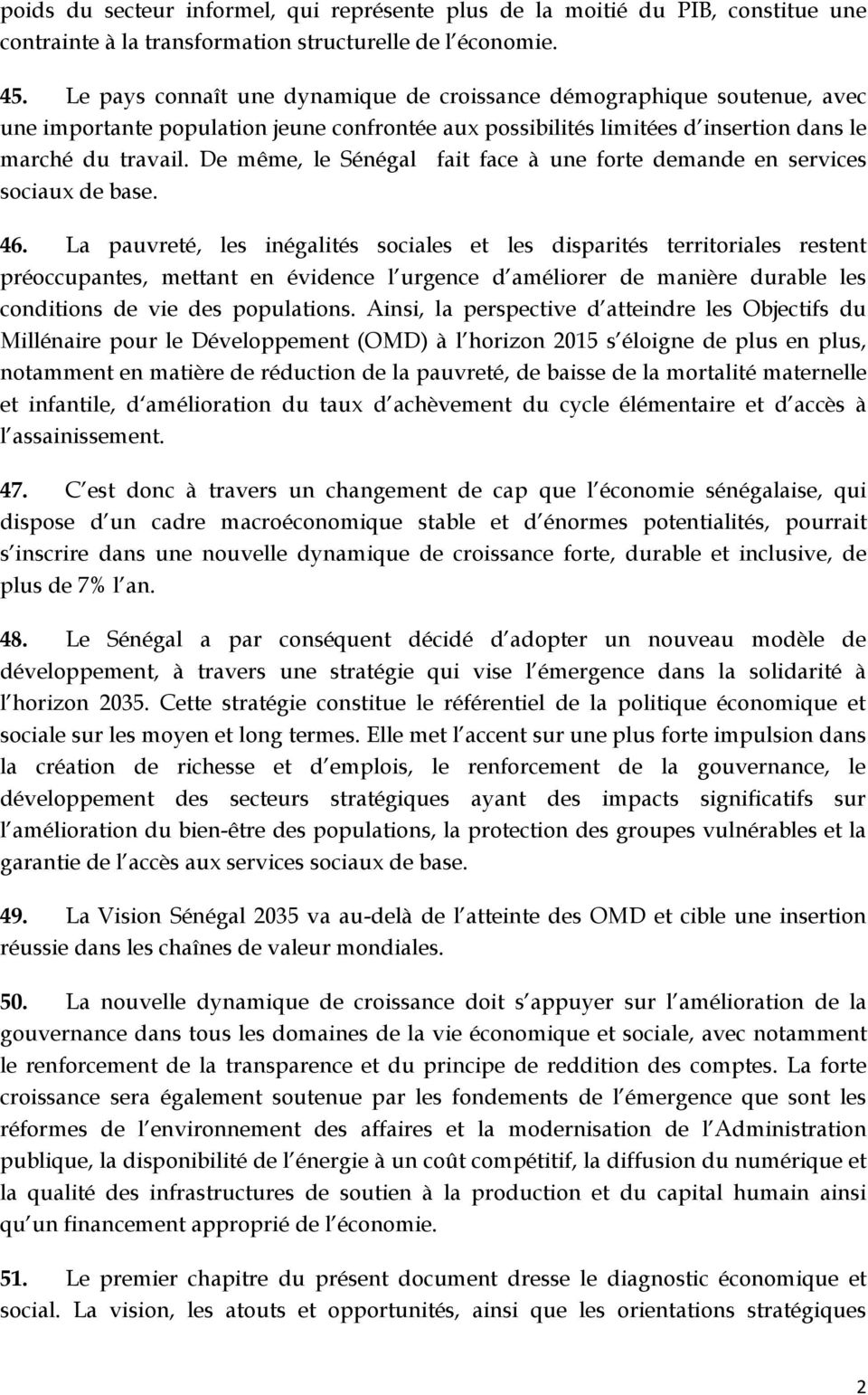 De même, le Sénégal fait face à une forte demande en services sociaux de base. 46.