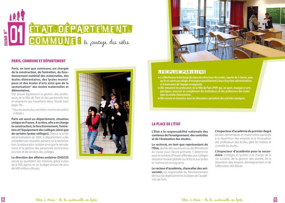 Elle assure également la gestion des professeurs de la Ville de Paris et des personnels non enseignants qui travaillent dans l école (voir page 18).