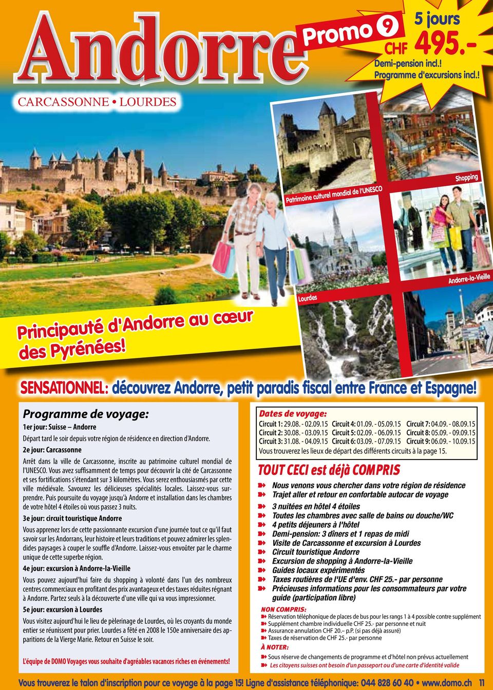 2e jour: Carcassonne Arrêt dans la ville de Carcassonne, inscrite au patrimoine culturel mondial de l'unesco.