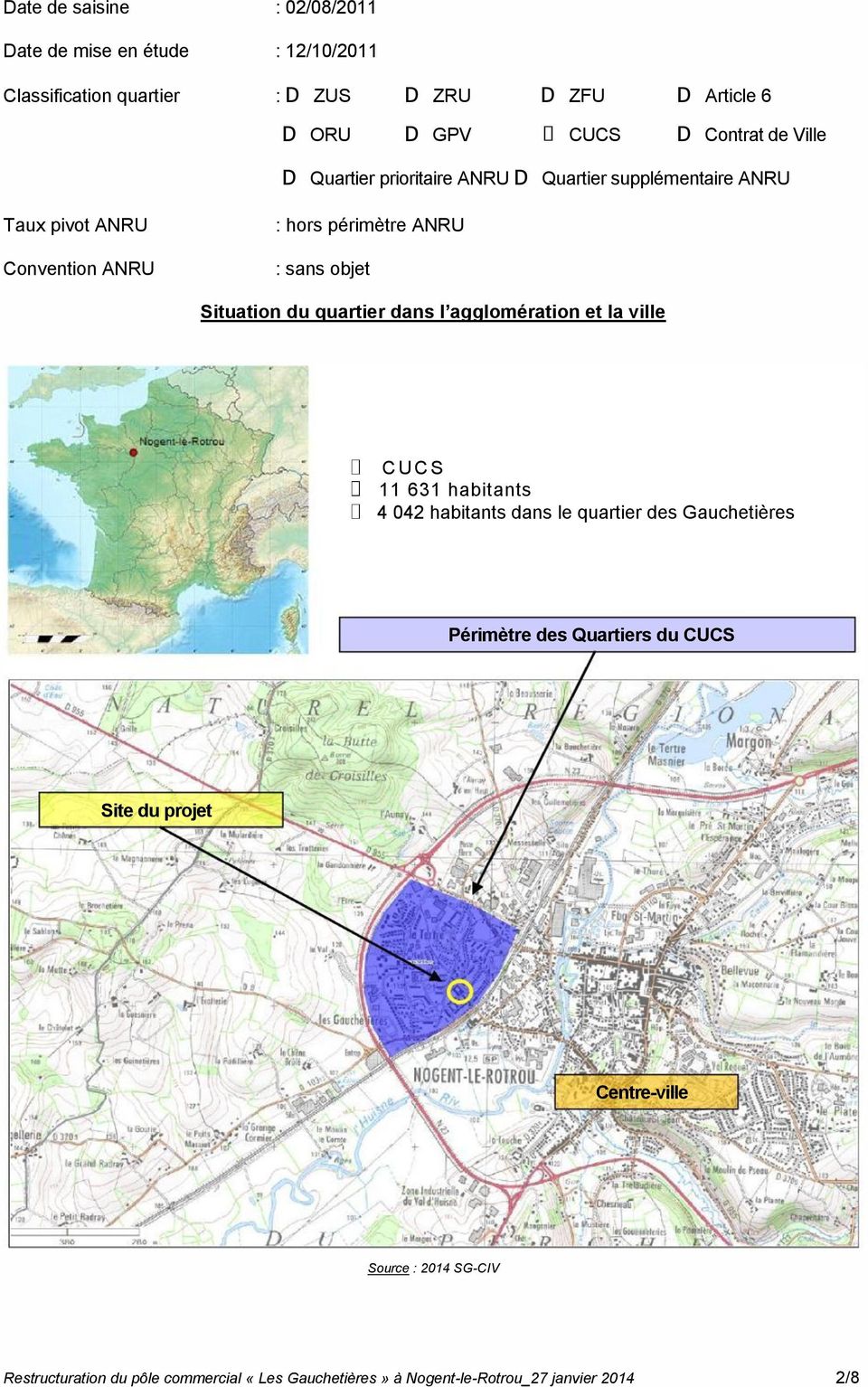 Situation du quartier dans l agglomération et la ville CUCS 11 631 habitants 4 042 habitants dans le quartier des Gauchetières Périmètre des