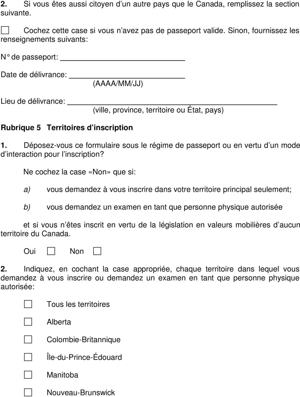 Déposez-vous ce formulaire sous le régime de passeport ou en vertu d un mode d interaction pour l inscription?