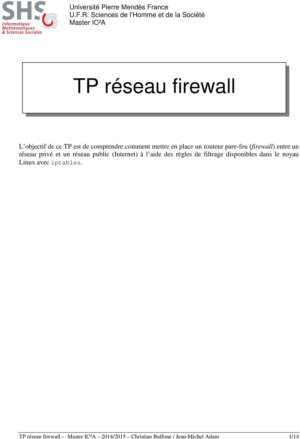 comprendre comment mettre en place un routeur pare-feu (firewall) entre un réseau privé et un réseau