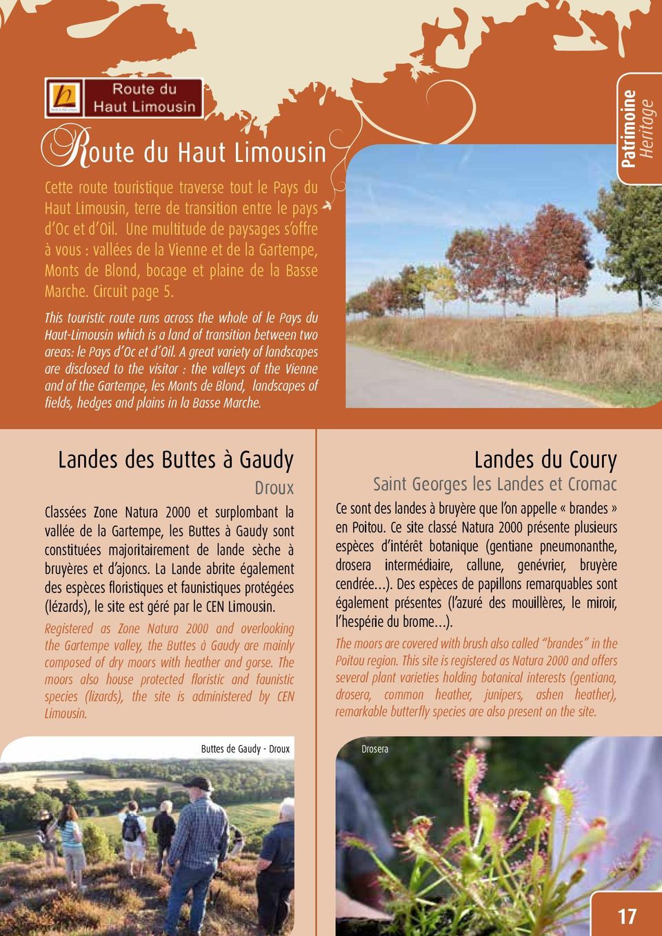This touristic route runs across the whole of le Pays du Haut-Limousin which is a land of transition between two areas: le Pays d Oc et d Oil.