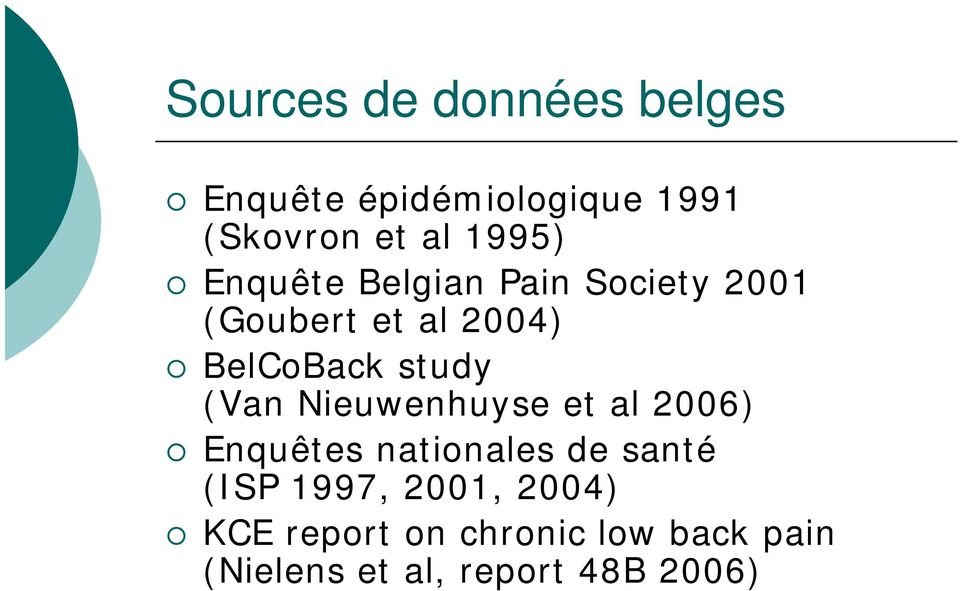 study (Van Nieuwenhuyse et al 2006) Enquêtes nationales de santé (ISP