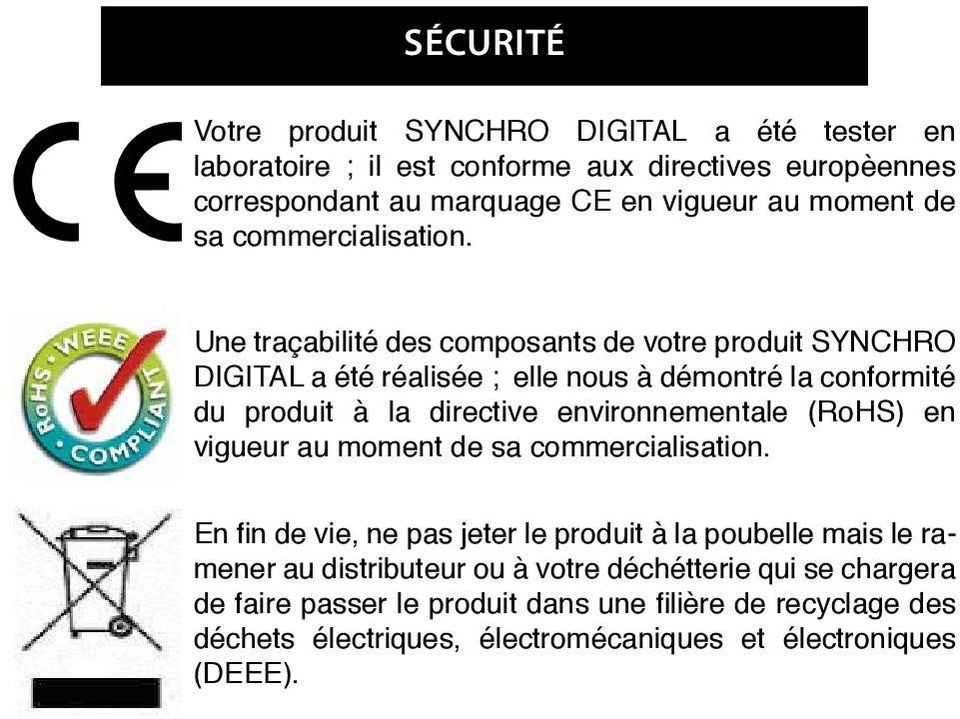 Une traçabilité des composants de votre produit SYNCHRO DIGITAL a été réalisée ; elle nous à démontré la conformité du produit à la directive environnementale