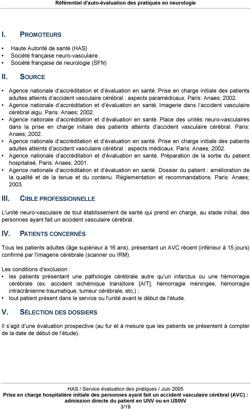 Imagerie dans l accident vasculaire cérébral aigu. Paris: Anaes; 2002. Agence nationale d accréditation et d évaluation en santé.