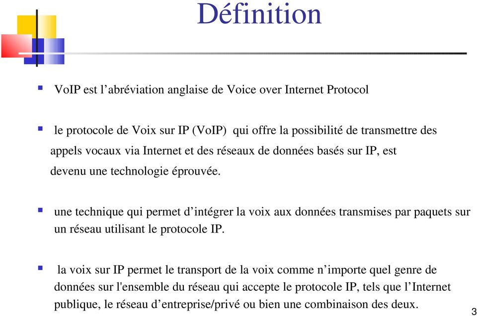 une technique qui permet d intégrer la voix aux données transmises par paquets sur un réseau utilisant le protocole IP.