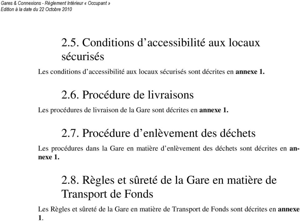 Procédure de livraisons Les procédures de livraison de la Gare sont décrites en annexe 1. 2.7.