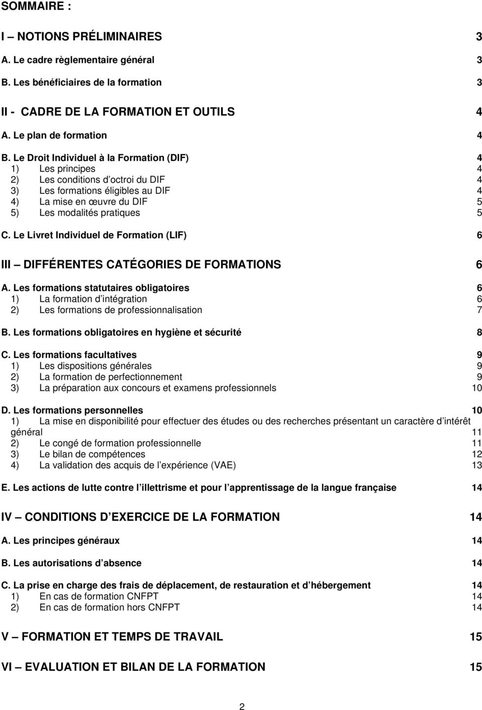 Le Livret Individuel de Formation (LIF) 6 III DIFFÉRENTES CATÉGORIES DE FORMATIONS 6 A.