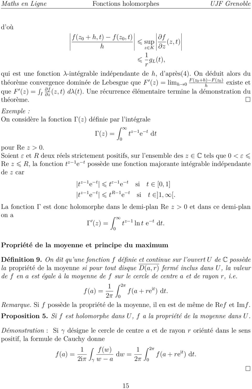 Une récurrence élémentaire termine la démonstration du z théorème. Exemple : On considère la fonction Γ(z) définie par l intégrale Γ(z) = 0 t z e t dt pour Re z > 0.