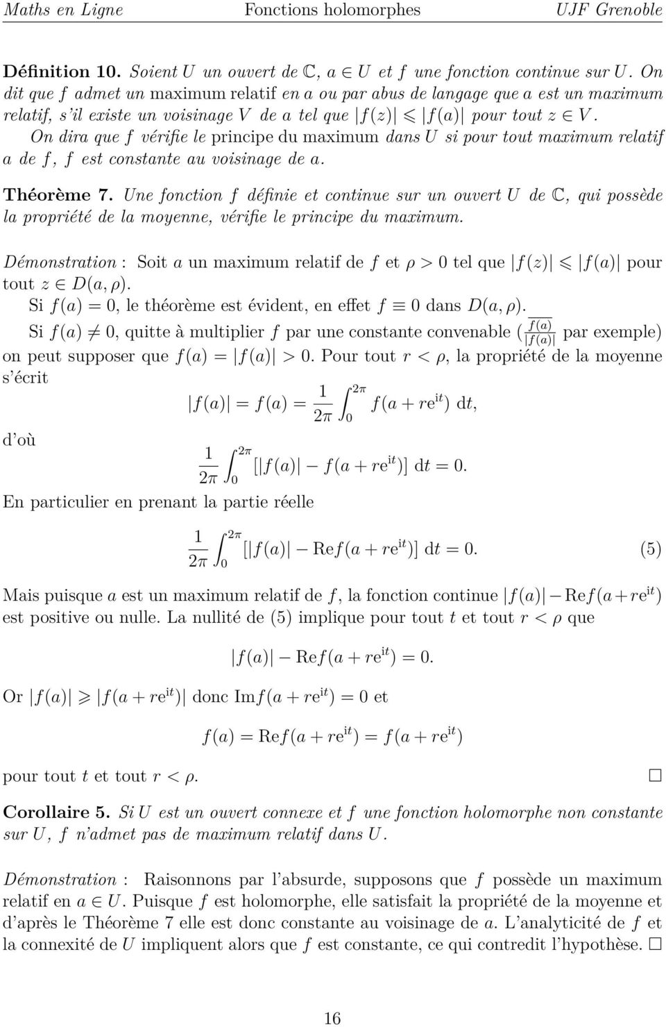 On dira que f vérifie le principe du maximum dans U si pour tout maximum relatif a de f, f est constante au voisinage de a. Théorème 7.