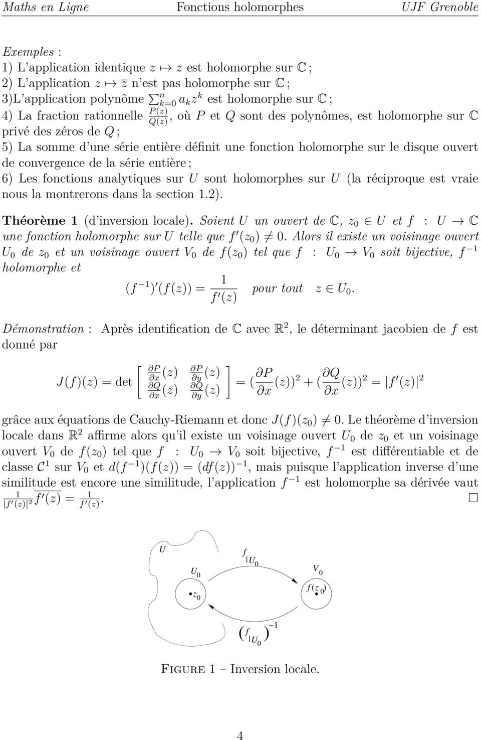 de la série entière ; 6) Les fonctions analytiques sur U sont holomorphes sur U (la réciproque est vraie nous la montrerons dans la section.2). Théorème (d inversion locale).