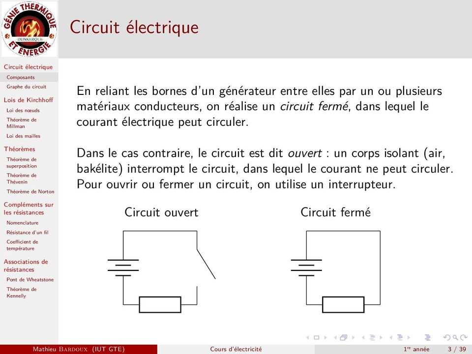 Norton Dans le cas contraire, le circuit est dit ouvert : un corps isolant (air, bakélite) interrompt le circuit, dans