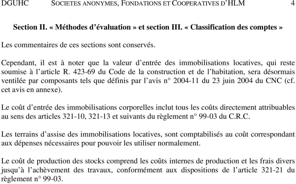 423-69 du Code de la construction et de l habitation, sera désormais ventilée par composants tels que définis par l avis n 2004-11 du 23 juin 2004 du CNC (cf. cet avis en annexe).