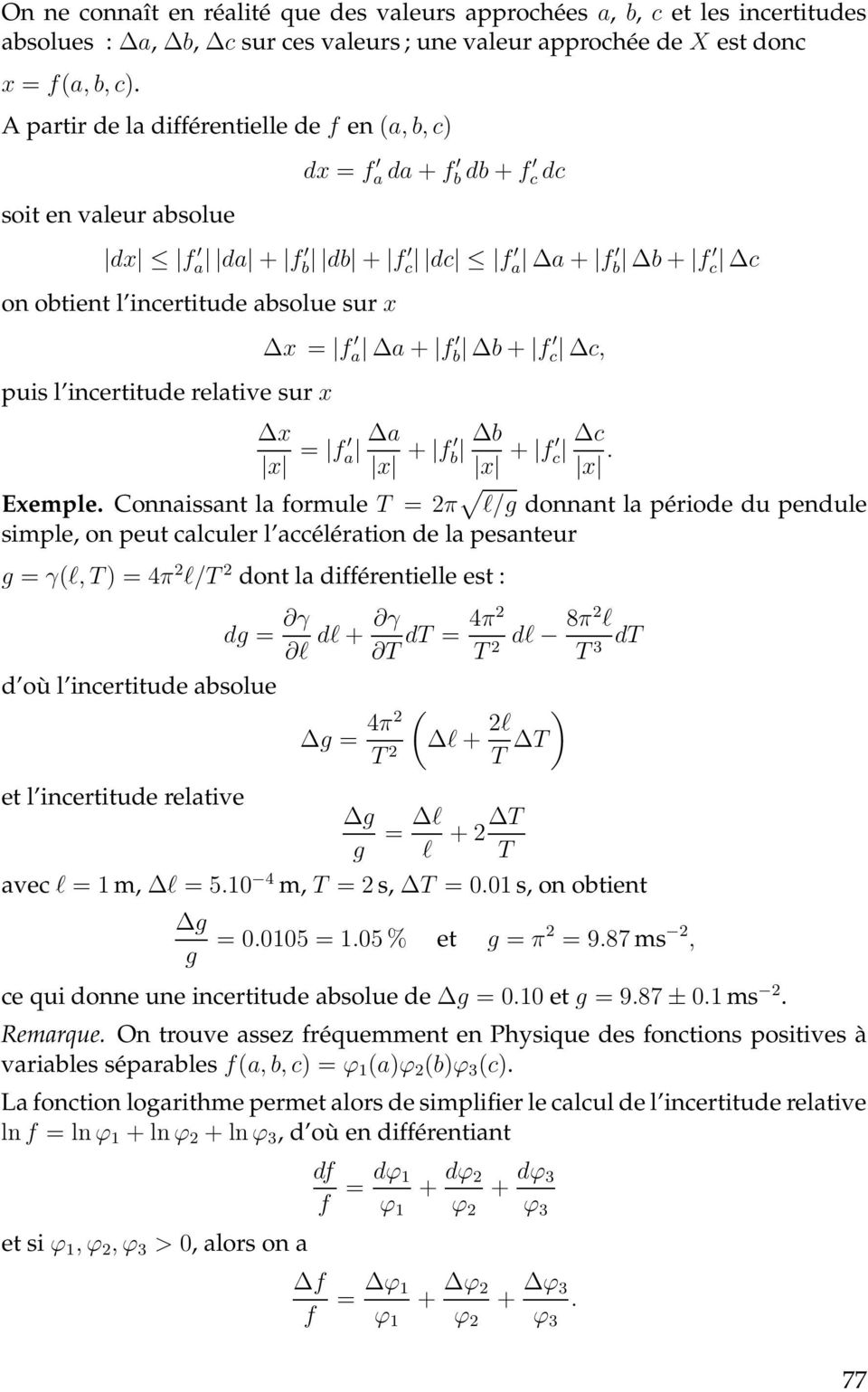 incertitude relative sur x x = f a a + f b b + f c c, x x = f a a x + f b b x + f c c x. Exemple.