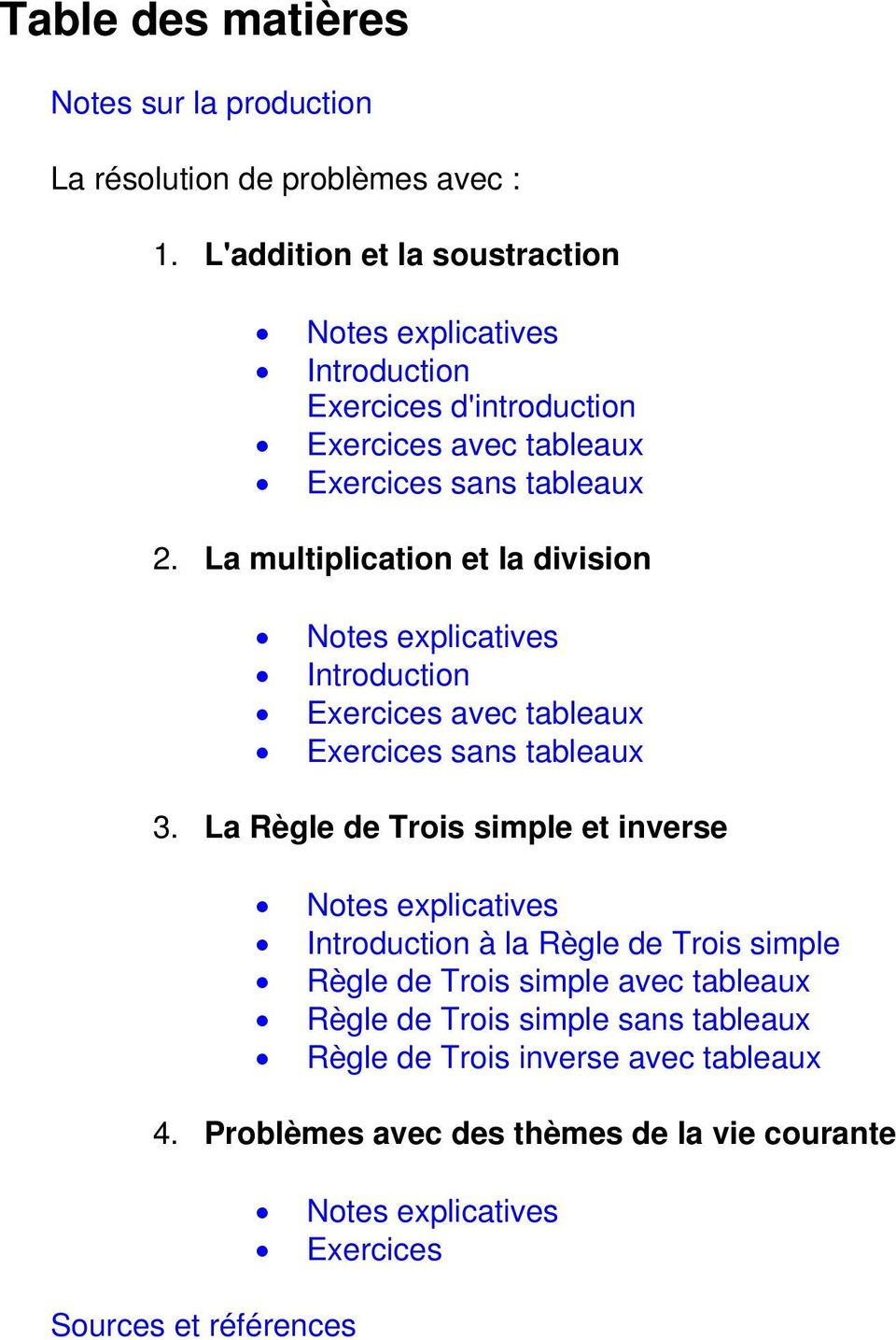 La multiplication et la division Notes explicatives Introduction Exercices avec tableaux Exercices sans tableaux 3.