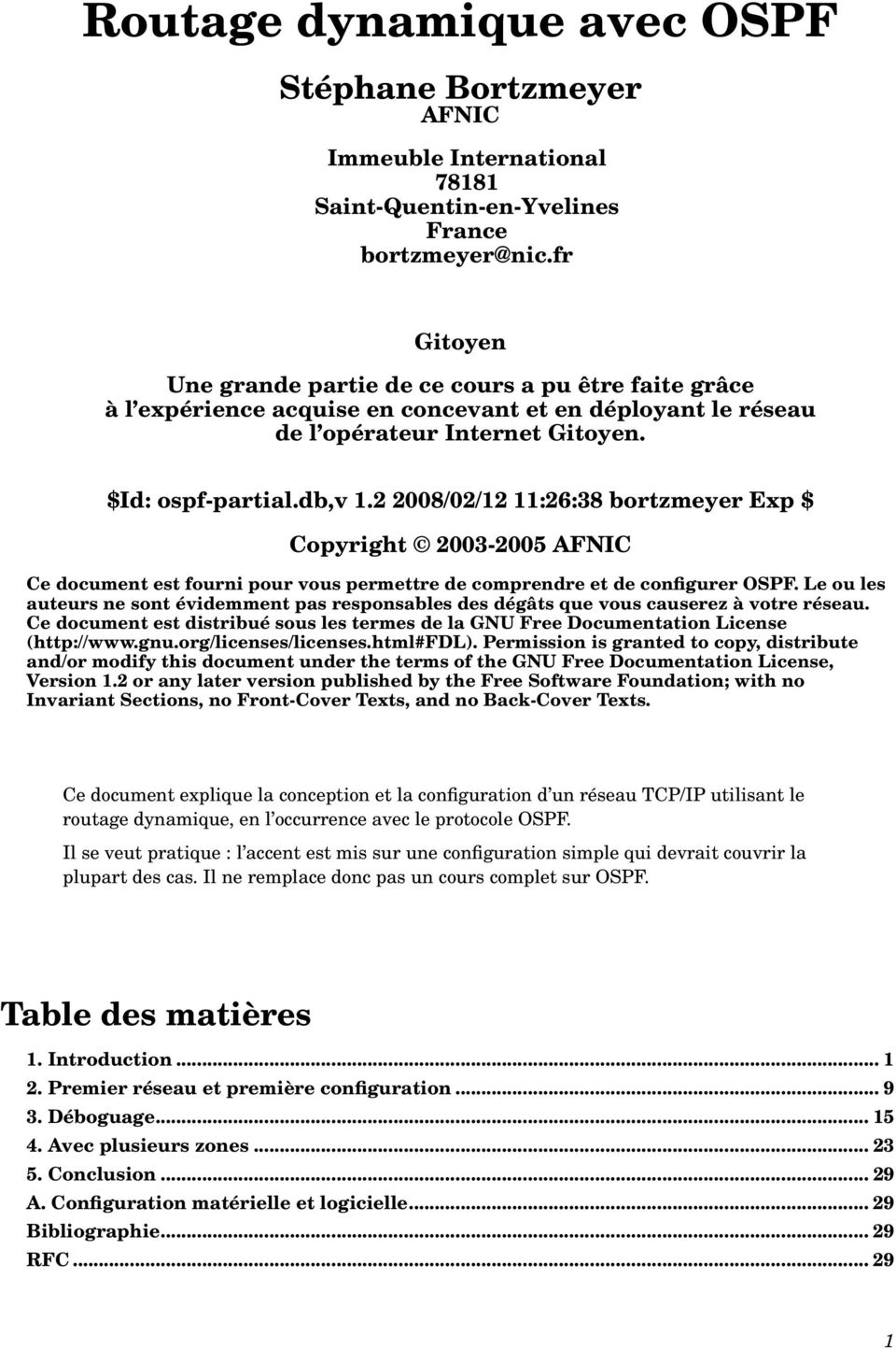 2 2008/02/12 11:26:38 bortzmeyer Exp $ Copyright 2003-2005 AFNIC Ce document est fourni pour vous permettre de comprendre et de configurer OSPF.