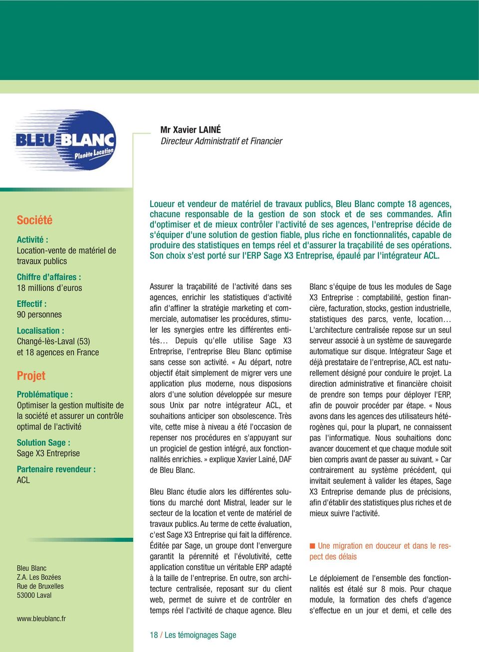 Partenaire revendeur : ACL Bleu Blanc Z.A. Les Bozées Rue de Bruxelles 53000 Laval www.bleublanc.