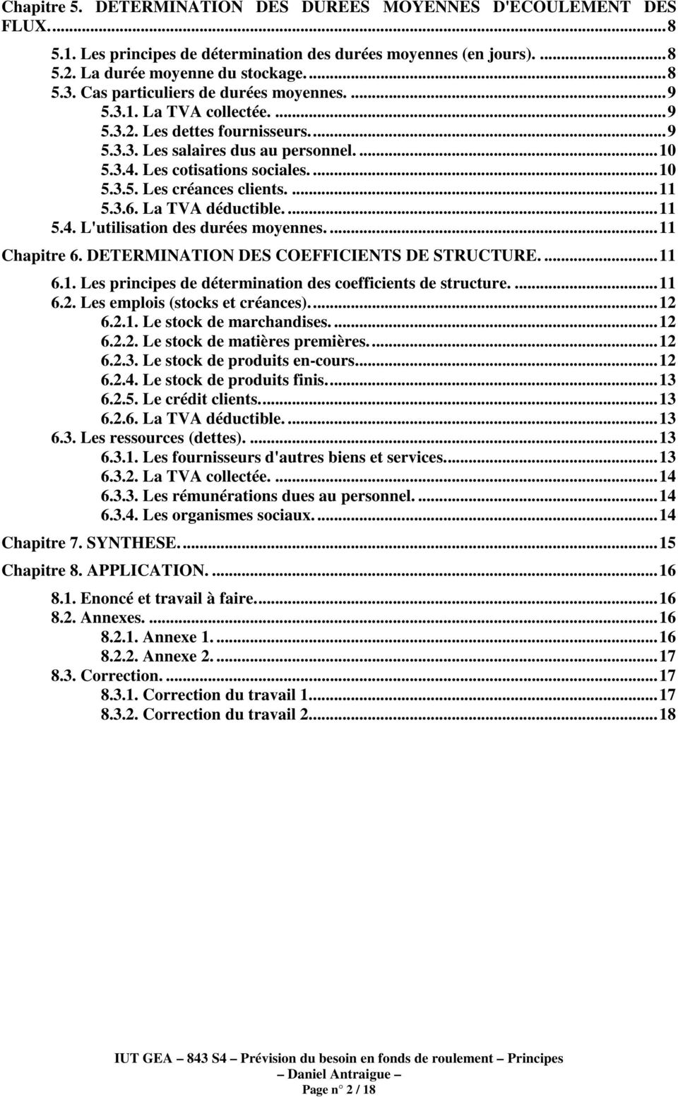 ... 11 5.3.6. La TVA déductible.... 11 5.4. L'utilisation des durées moyennes.... 11 Chapitre 6. DETERMINATION DES COEFFICIENTS DE STRUCTURE.... 11 6.1. Les principes de détermination des coefficients de structure.