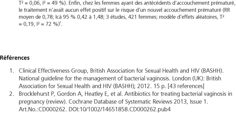 à 1,48; 3 études, 421 femmes; modèle d effets aléatoires, T² = 0,19, I² = 72 %) 2. Références 1. Clinical Effectiveness Group, British Association for Sexual Health and HIV (BASHH).